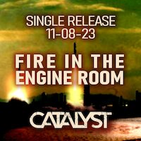 Catalyst - Fire In The Engine Room