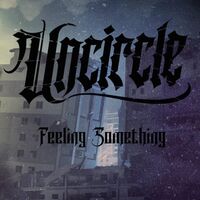 Uncircle - Feeling Something