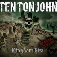 Ten Ton John - Kingdom Rise