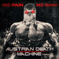 Austrian Death Machine - No Pain No Gain
