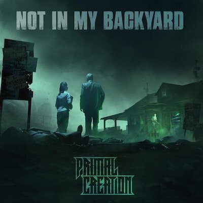 Primal Creation - Not In My Backyard