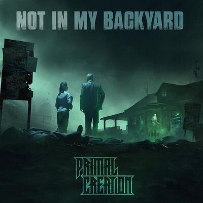 Primal Creation - Not In My Backyard