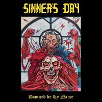 Sinner's Day - Damned Be Thy Name [album stream]