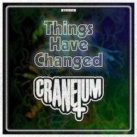 Craneium - Things Have Changed
