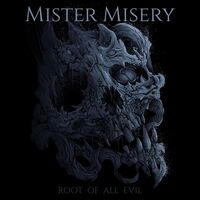 Mister Misery - Root Of All Evil