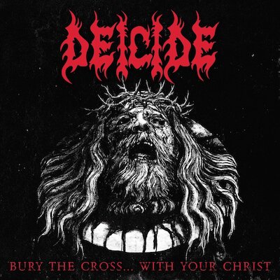 Deicide - Bury The Cross...with Your Christ