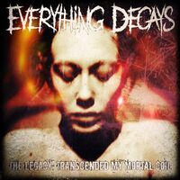 Everything Decays - The Legacy: Transcended My Mortal Coil
