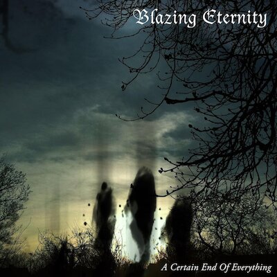 Blazing Eternity - A Certain End Of Everything