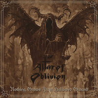Altar Of Oblivion - Nothing Grows From Hallowed Ground