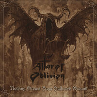 Altar Of Oblivion - Nothing Grows From Hallowed Ground