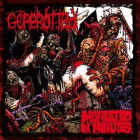 Gorerotted - Mutilated In Minutes [Re-issue]