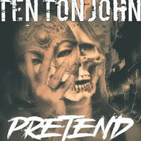 Ten Ton John - Pretend