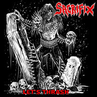 Sacrifix - Let's Thrash [EP stream]