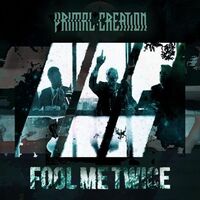 Primal Creation - Fool Me Twice