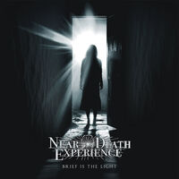 Near Death Experience - Brief Is The Light