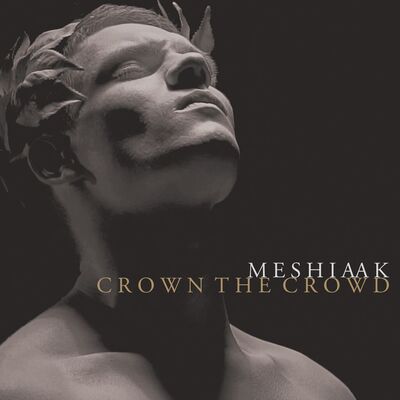 Meshiaak - Crown The Crowd