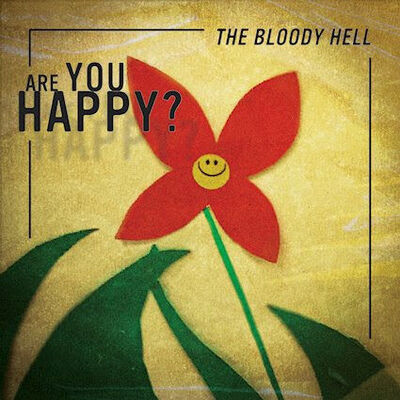 The Bloody Hell - Are You Happy?