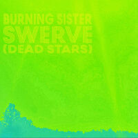 Burning Sister - Swerve (Dead Stars)