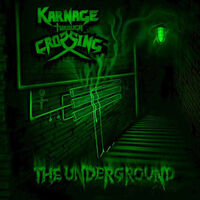 Karnage Through Crossing - The Underground