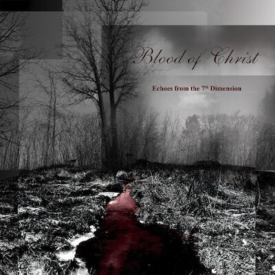 The Blood Of Christ - Echoes From The 7th Dimension