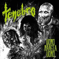 Tenebro - Uomo Mangia Uomo