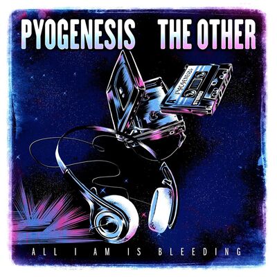 Pyogenesis & The Other - All I Am Is Bleeding