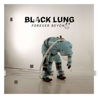 Black Lung - Forever Beyond Me