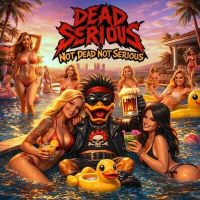 Dead Serious - Not Dead Not Serious