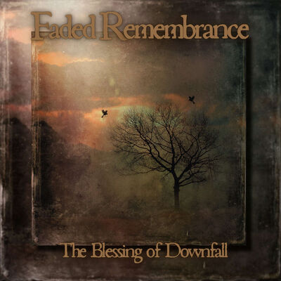 Faded Remembrance - The Blessing Of Downfall