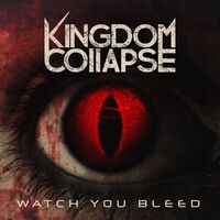 Kingdom Collapse - Watch You Bleed