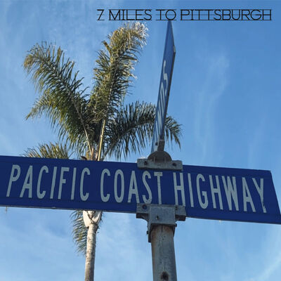 7 Miles To Pittsburgh - Pacific Coast Highway
