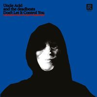 Uncle Acid And The Deadbeats- Don't Let It Control You