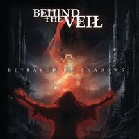 Behind The Veil - Betrayed By Shadows
