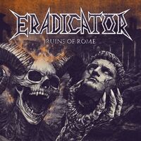 Eradicator - Ruins Of Rome