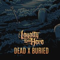 Loyalty Ends Here - Dead X Buried
