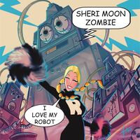 Sheri Moon Zombie - I Love My Robot