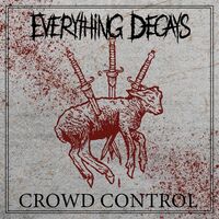 Everything Decays - Crowd Control
