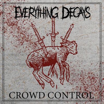 Everything Decays - Crowd Control