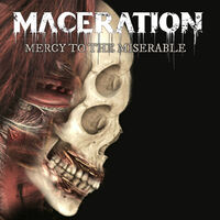 Maceration - Mercy to the Miserable