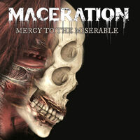 Maceration - Mercy To The Miserable