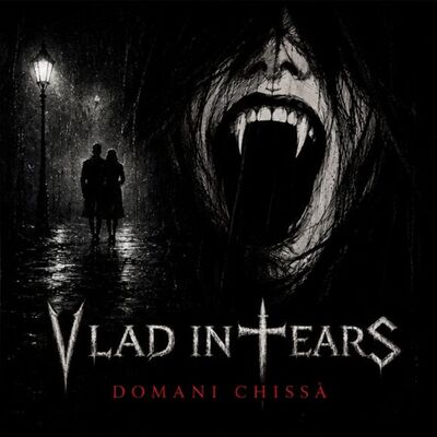 Vlad In Tears - Domani Chissa'