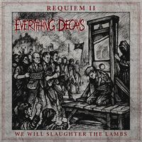 Everything Decays - Requiem II: We Will Slaughter the Lambs