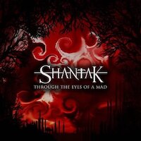 Shantak - Through The Eyes Of A Mad