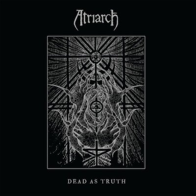 Atriarch - Dead As Truth [Full Album]
