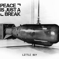 Peace is Just A Break - Little Boy