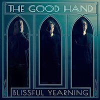 The Good Hand - Blissful Yearning