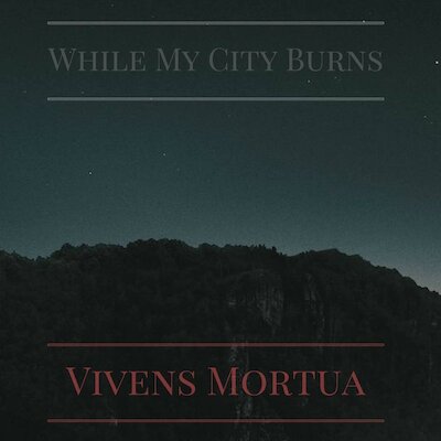While My City Burns - Vivens Mortua