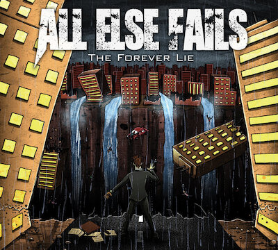 All Else Fails - The Forever Lie