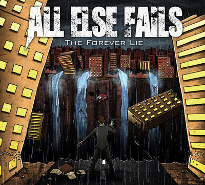 All Else Fails - The Forever Lie