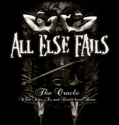 All Else Fails - The Oracle, What Was, Is and Could Have Been